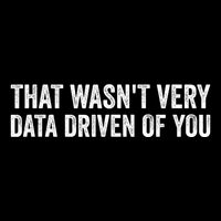 That WasnT Very Data Driven Of You Funny Data Analyst Geek Full Zip Hoodie