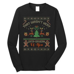 That WasnT Very Data Driven Of You Ugly Christmas Sweaters Long Sleeve Shirt