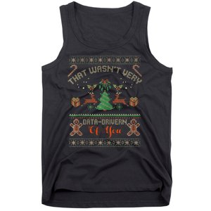 That WasnT Very Data Driven Of You Ugly Christmas Sweaters Tank Top