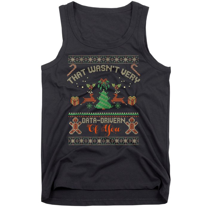 That WasnT Very Data Driven Of You Ugly Christmas Sweaters Tank Top