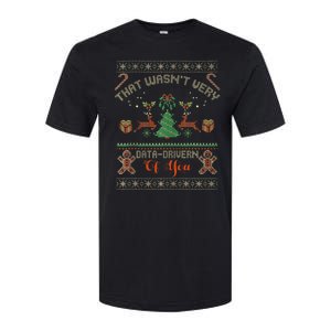 That WasnT Very Data Driven Of You Ugly Christmas Sweaters Softstyle CVC T-Shirt