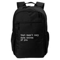 That WasnT Very Data Driven Of You Funny Data Analyst Geek Daily Commute Backpack