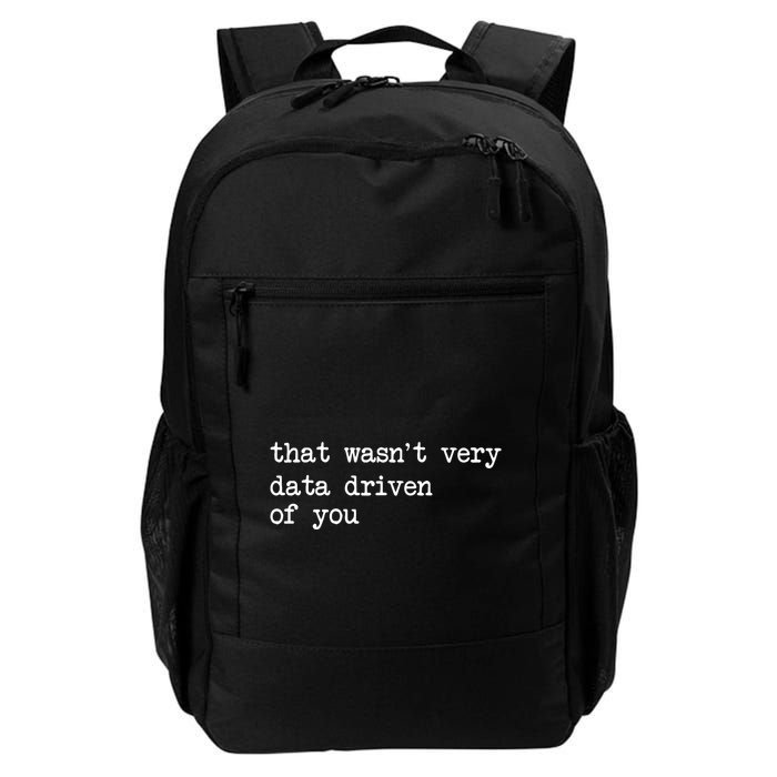 That WasnT Very Data Driven Of You Funny Data Analyst Geek Daily Commute Backpack