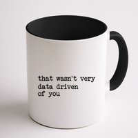 That WasnT Very Data Driven Of You Funny Data Analyst Geek Coffee Mug
