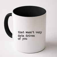 That WasnT Very Data Driven Of You Funny Data Analyst Geek Coffee Mug