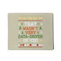 That WasnT Very Data Driven Of You Ugly Sweater Christmas Mousepad