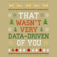 That WasnT Very Data Driven Of You Ugly Sweater Christmas Mousepad