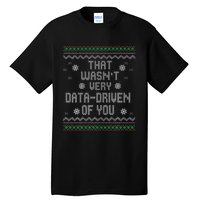 That WasnT Very Data Driven Of You Christmas Xmas Pajamas Tall T-Shirt