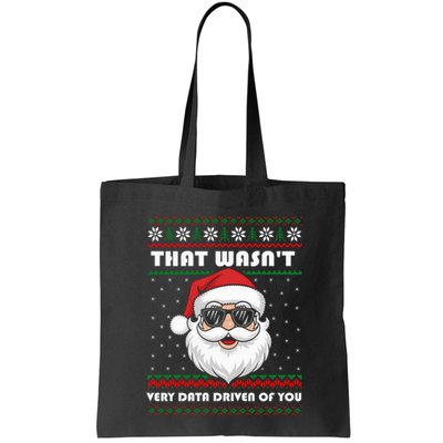 That WasnT Very Data Driven Of You Christmas Funny Xmas Tote Bag