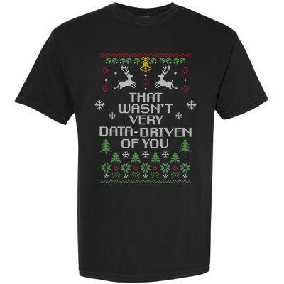 That WasnT Very Data Driven Of You Christmas Costume Garment-Dyed Heavyweight T-Shirt