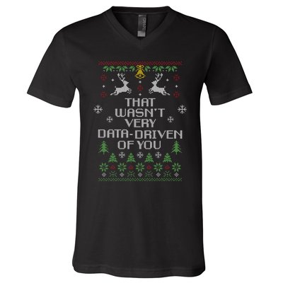 That WasnT Very Data Driven Of You Christmas Costume V-Neck T-Shirt