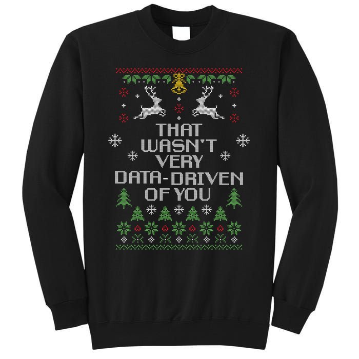 That WasnT Very Data Driven Of You Christmas Costume Tall Sweatshirt