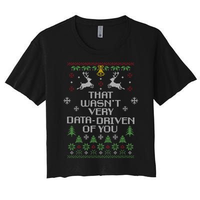 That WasnT Very Data Driven Of You Christmas Costume Women's Crop Top Tee