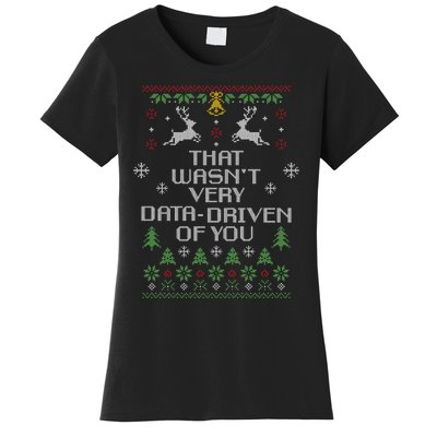 That WasnT Very Data Driven Of You Christmas Costume Women's T-Shirt