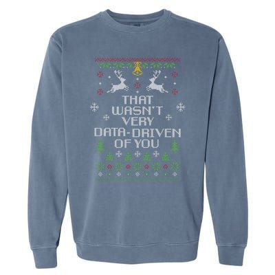 That WasnT Very Data Driven Of You Christmas Costume Garment-Dyed Sweatshirt