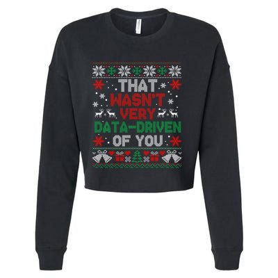 That WasnT Very Data Driven Of You Christmas Funny Xmas Cropped Pullover Crew