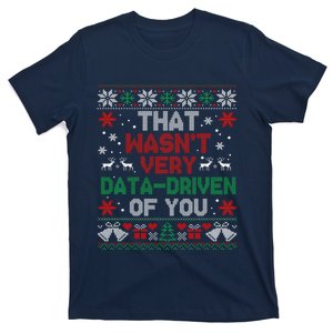 That WasnT Very Data Driven Of You Christmas Funny Xmas T-Shirt