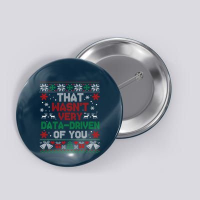 That WasnT Very Data Driven Of You Christmas Funny Xmas Button