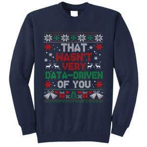 That WasnT Very Data Driven Of You Christmas Funny Xmas Tall Sweatshirt