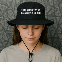 That WasnT Very Data Driven Of You Funny Data Analyst Geek Legacy Cool Fit Booney Bucket Hat