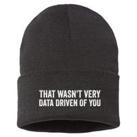 That WasnT Very Data Driven Of You Funny Data Analyst Geek Sustainable Knit Beanie