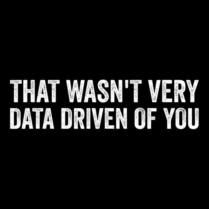 That WasnT Very Data Driven Of You Funny Data Analyst Geek Baby Bodysuit