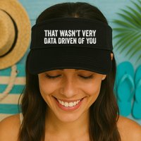 That WasnT Very Data Driven Of You Funny Data Analyst Geek Valucap Bio-Washed Visor