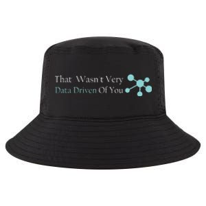 That WasnT Very Datadriven Of You Data Geek Cool Comfort Performance Bucket Hat