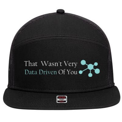 That WasnT Very Datadriven Of You Data Geek 7 Panel Mesh Trucker Snapback Hat