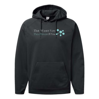 That WasnT Very Datadriven Of You Data Geek Performance Fleece Hoodie