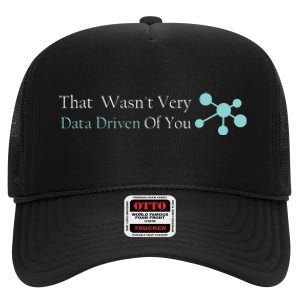 That WasnT Very Datadriven Of You Data Geek High Crown Mesh Back Trucker Hat