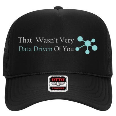 That WasnT Very Datadriven Of You Data Geek High Crown Mesh Back Trucker Hat