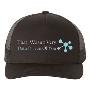 That WasnT Very Datadriven Of You Data Geek Yupoong Adult 5-Panel Trucker Hat