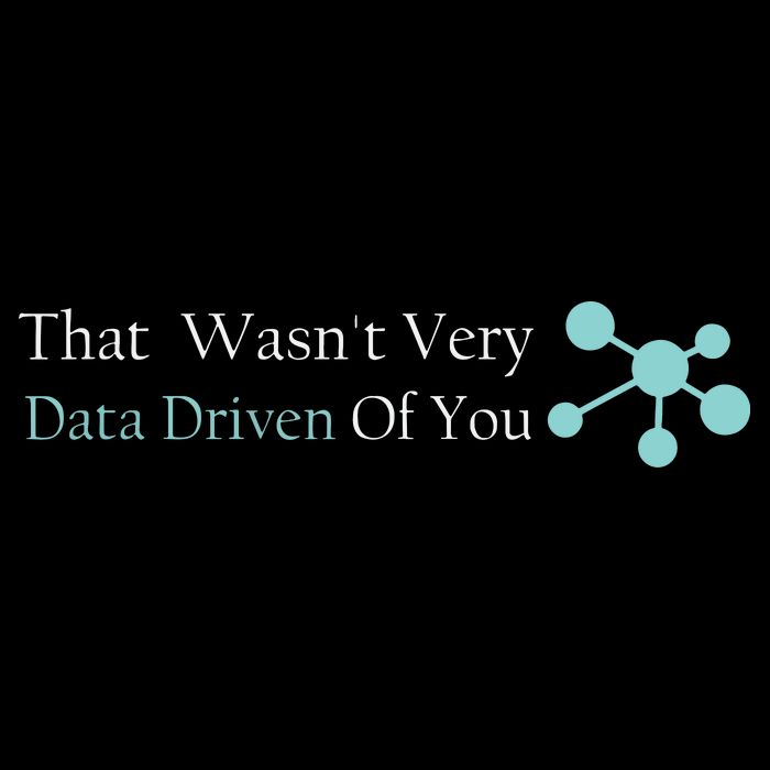 That WasnT Very Datadriven Of You Data Geek Tall T-Shirt