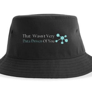 That WasnT Very Datadriven Of You Data Geek Sustainable Bucket Hat