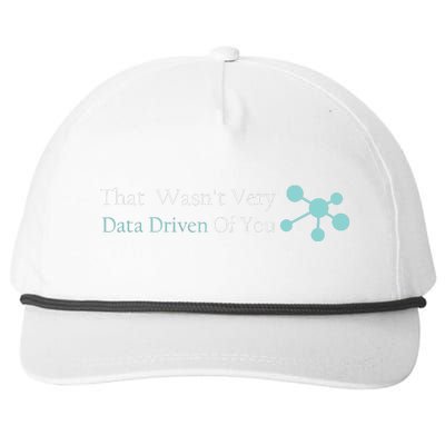 That WasnT Very Datadriven Of You Data Geek Snapback Five-Panel Rope Hat