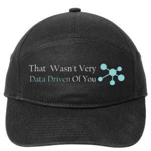 That WasnT Very Datadriven Of You Data Geek 7-Panel Snapback Hat