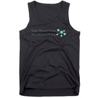 That WasnT Very Datadriven Of You Data Geek Tank Top