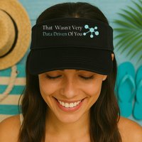 That WasnT Very Datadriven Of You Data Geek Valucap Bio-Washed Visor