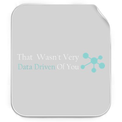 That WasnT Very Datadriven Of You Data Geek Permanent Decal Sticker