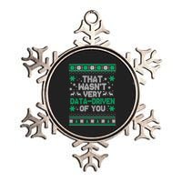 That WasnT Very Data Driven Of You Christmas Funny Xmas Metallic Star Ornament