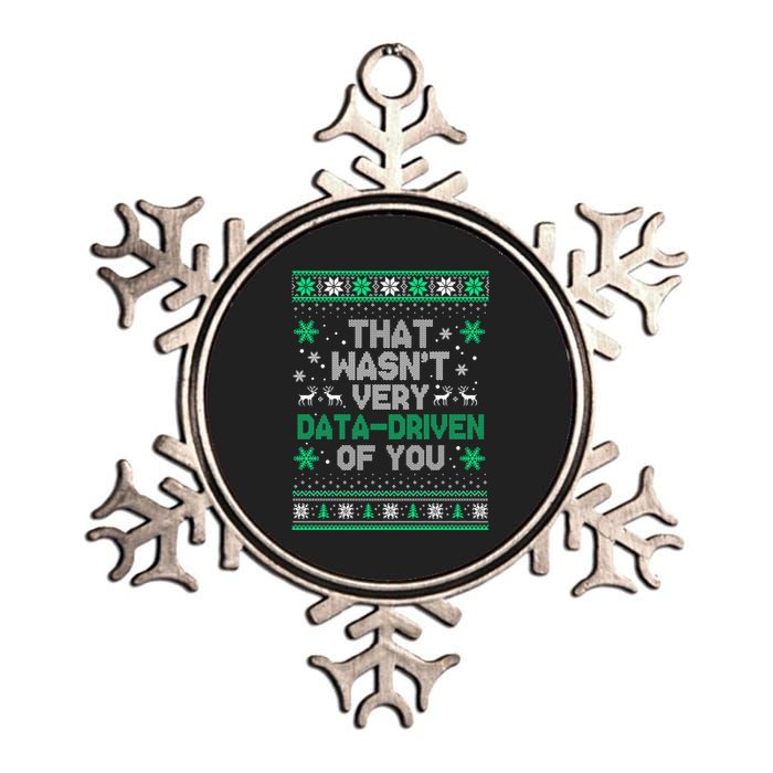 That WasnT Very Data Driven Of You Christmas Funny Xmas Metallic Star Ornament
