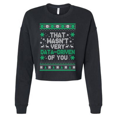 That WasnT Very Data Driven Of You Christmas Funny Xmas Cropped Pullover Crew
