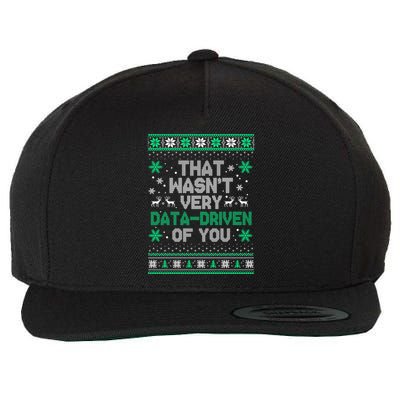 That WasnT Very Data Driven Of You Christmas Funny Xmas Wool Snapback Cap
