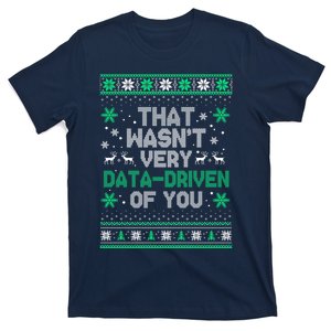 That WasnT Very Data Driven Of You Christmas Funny Xmas T-Shirt