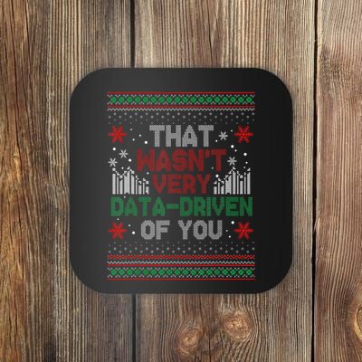 That WasnT Very Data Driven Of You Funny Ugly Christmas Coaster