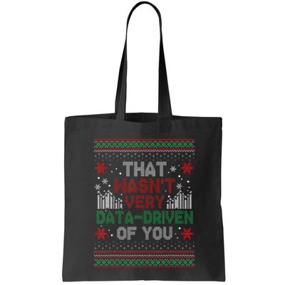 That WasnT Very Data Driven Of You Funny Ugly Christmas Tote Bag