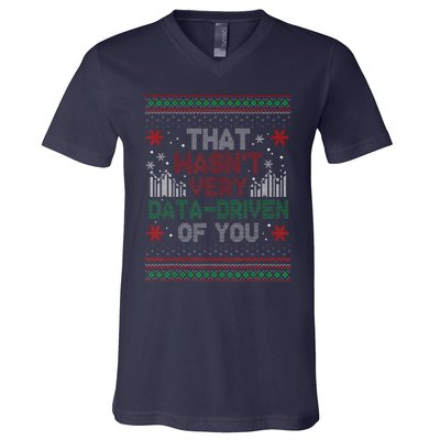 That WasnT Very Data Driven Of You Funny Ugly Christmas V-Neck T-Shirt