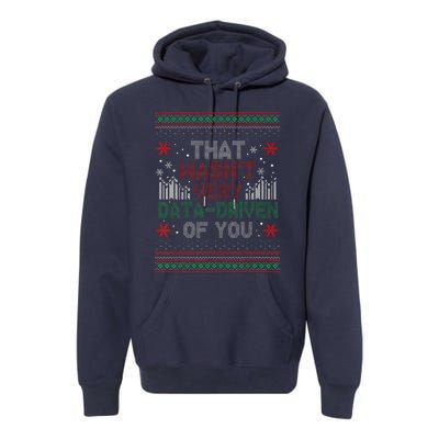 That WasnT Very Data Driven Of You Funny Ugly Christmas Premium Hoodie