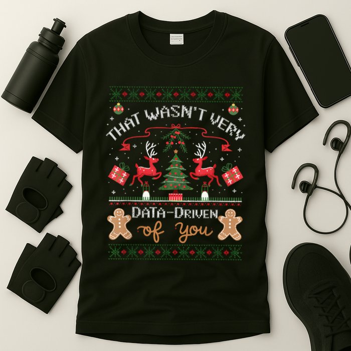 That WasnT Very Data Driven Of You Ugly Christmas Sweaters T-Shirt